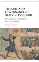Theatre and Governance in Britain, 1500–1900