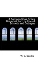 A Compendious Greek Grammar for the Use of Schools and Colleges