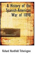 A History of the Spanish-American War of 1898