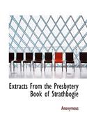Extracts from the Presbytery Book of Strathbogie: (English)