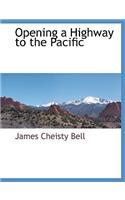 Opening a Highway to the Pacific: (English)