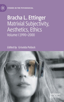 Matrixial Subjectivity, Aesthetics, Ethics, Volume 1, 1990-2000