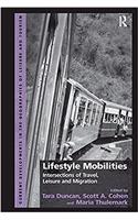 Lifestyle Mobilities: Intersections of Travel, Leisure and Migration