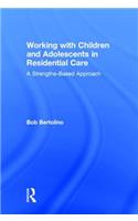 Working with Children and Adolescents in Residential Care