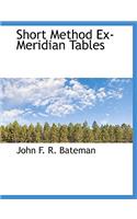 Short Method Ex-Meridian Tables