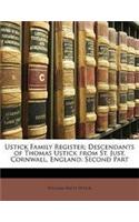 Ustick Family Register; Descendants of Thomas Ustick from St. Just, Cornwall, England: Second Part