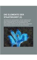 Die Elemente Der Staatskunst; Oeffentliche Vorlesungen, VOR Sr. Durchlaucht Dem Prinzen Bernhard Von Sachsen-Weimar Und Einer Versammlung Von Staatsma