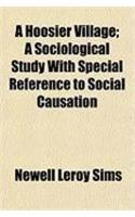 A Hoosier Village; A Sociological Study with Special Reference to Social Causation