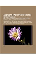 American Radio Personalities by Network: NBC Network Announcers, National Public Radio Personalities, Public Radio International Personalities(English)