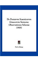De Poetarvm Scaenicorvm Graecorvm Sermone Observationes Selectae (1905)