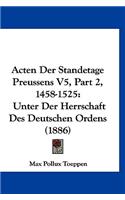 Acten Der Standetage Preussens V5, Part 2, 1458-1525: Unter Der Herrschaft Des Deutschen Ordens (1886)