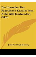 Urkunden Der Papstlichen Kanzlei Vom X Bis XIII Jahrhundert (1882)