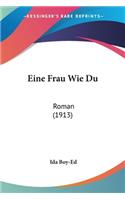 Eine Frau Wie Du: Roman (1913)(German)