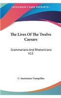 The Lives Of The Twelve Caesars: Grammarians And Rhetoricians V13(English)