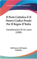 Il Prete Cattolico E Il Nuovo Codice Penale Per Il Regno D'Italia