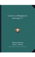 Lectures on Metaphysics and Logic V1