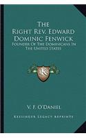 Right REV. Edward Dominic Fenwick