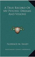 A True Record of My Psychic Dreams and Visions