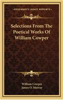 Selections from the Poetical Works of William Cowper