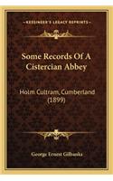 Some Records Of A Cistercian Abbey: Holm Cultram, Cumberland (1899)(English)