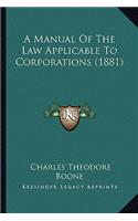 A Manual Of The Law Applicable To Corporations (1881)