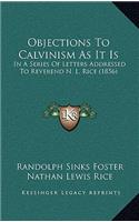 Objections to Calvinism as It Is: In a Series of Letters Addressed to Reverend N. L. Rice (1856)