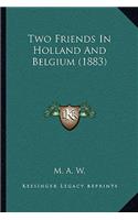 Two Friends In Holland And Belgium (1883)