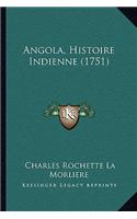 Angola, Histoire Indienne (1751)