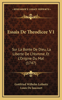Essais De Theodicee V1: Sur La Bonte De Dieu, La Liberte De L'Homme, Et L'Origine Du Mal (1747)