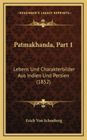 Patmakhanda, Part 1: Lebens Und Charakterbilder Aus Indien Und Persien (1852)