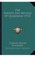 The Present Day Message Of Quakerism (1915)