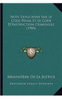 Note Explicative Sur Le Code Penal Et Le Code D'Instruction Criminelle (1904)