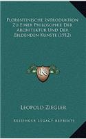 Florentinische Introduktion Zu Einer Philosophie Der Architektur Und Der Bildenden Kunste (1912)
