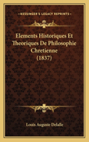 Elements Historiques Et Theoriques De Philosophie Chretienne (1837)