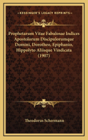 Prophetarum Vitae Fabulosae Indices Apostolorum Discipulorumque Domini, Dorotheo, Epiphanio, Hippolyto Aliisque Vindicata (1907)