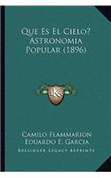 Que Es El Cielo? Astronomia Popular (1896)
