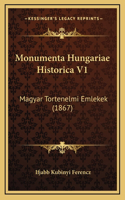 Monumenta Hungariae Historica V1: Magyar Tortenelmi Emlekek (1867)