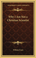 Why I Am Not a Christian Scientist