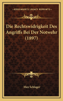 Die Rechtswidrigkeit Des Angriffs Bei Der Notwehr (1897)