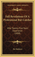 Full Revelations Of A Professional Rat-Catcher