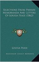 Selections From Private Memoranda And Letters Of Louisa Pease (1862)