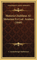 Historia Chalifatus Al-Motacimi Ex Cod. Arabico (1849)