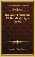 The Secret Fraternities Of The Middle Ages (1865)