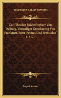 Carl Theodor Reichsfreyherr Von Dalberg, Vormaliger Grossherzog Von Frankfurt, Furst-Primas Und Erzbischof (1817)