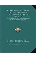 A Genealogical Memoir Of The Chase Family Of Chesham, Bucks, In England