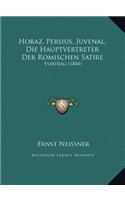 Horaz, Persius, Juvenal, Die Hauptvertreter Der Romischen Satire