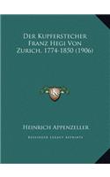 Der Kupferstecher Franz Hegi Von Zurich, 1774-1850 (1906): (German)