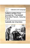 Letters Written from Lausanne. Translated from the French. Volume 1 of 2: (English)