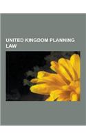 United Kingdom Planning Law: United Kingdom Planning Stubs, Town and Country Planning ACT 1990, Planning ACT 2008, Planning Gain, Highways ACT 1980