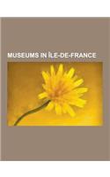 Museums in Ile-de-France: Museums in Paris, Catacombs of Paris, Museum National D'Histoire Naturelle, Chateau de Saint-Germain-En-Laye, Musee Du(English)